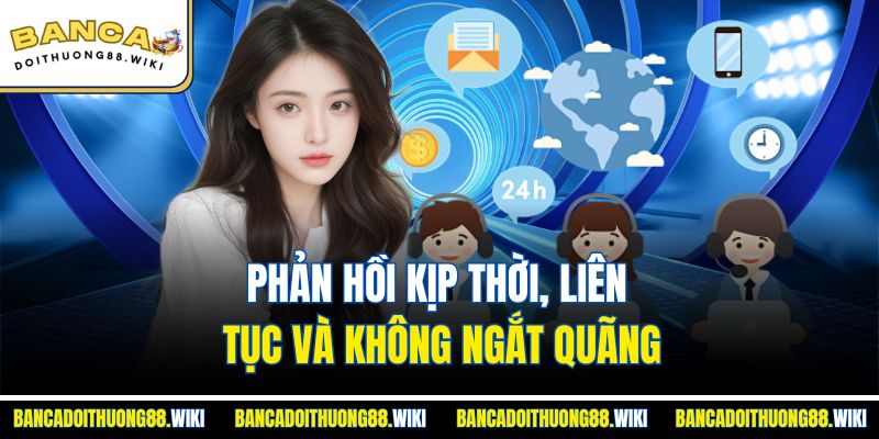 Liên Hệ 1 Phản hồi kịp thời, liên tục và không ngắt quãng